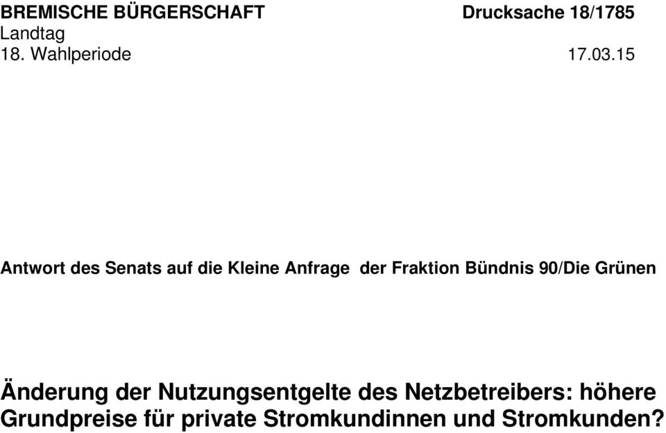 15 Antwort des Senats auf die Kleine Anfrage der Fraktion Bündnis