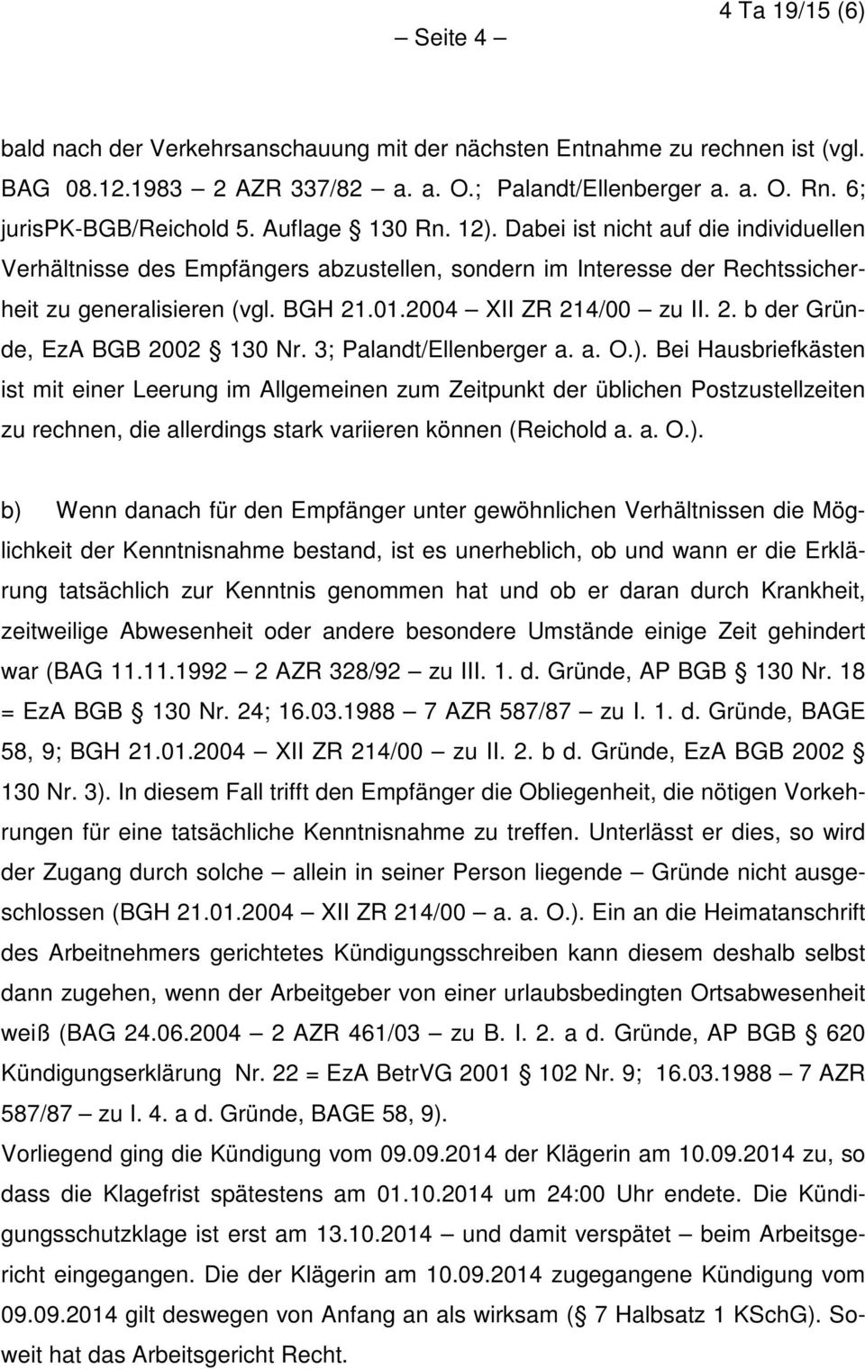 2004 XII ZR 214/00 zu II. 2. b der Gründe, EzA BGB 2002 130 Nr. 3; Palandt/Ellenberger a. a. O.).