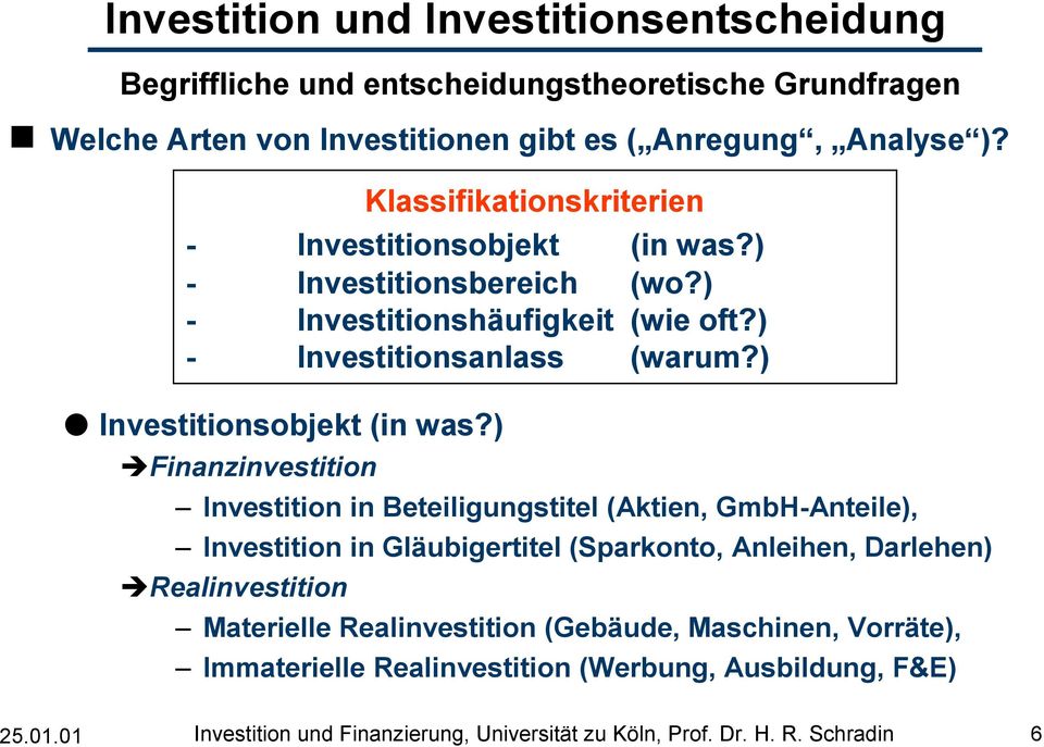 ) Investitionsobjekt (in was?