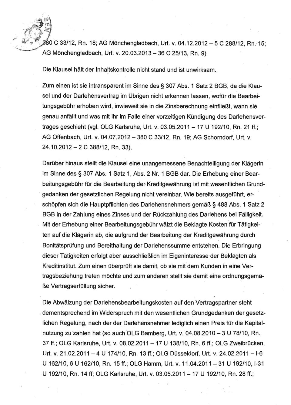 1 Satz 2 BGB, da die Klausel und der Darlehensvertrag im Übrigen nicht erkennen lassen, wofür die Bearbeitungsgebühr erhoben wird, inwieweit sie in die Zinsberechnung einfließt, wann sie genau