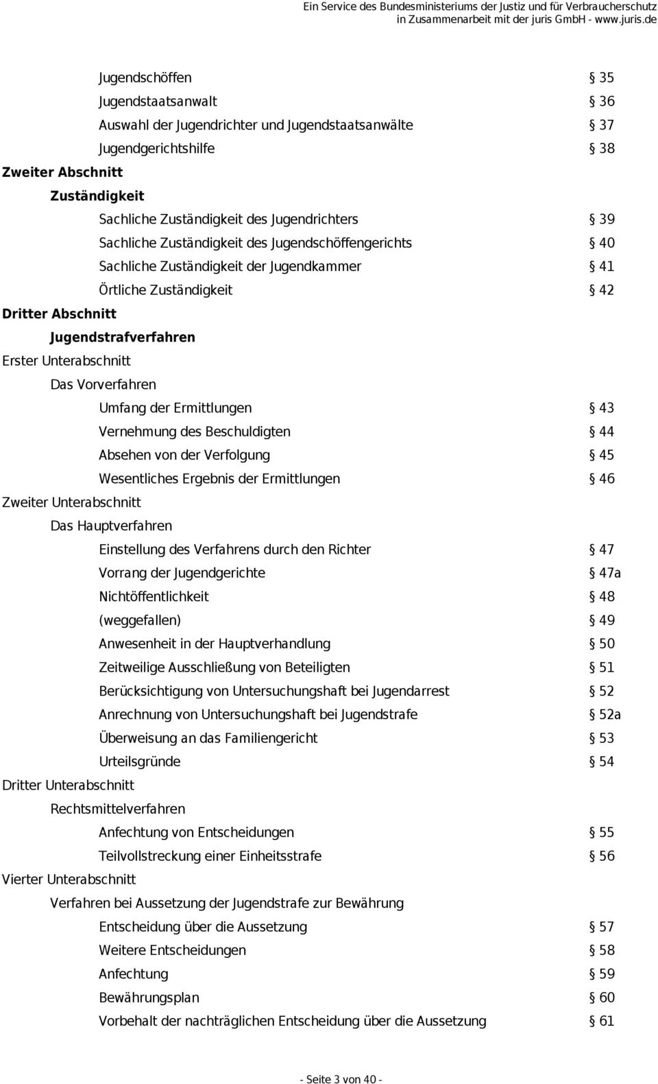 Vorverfahren Umfang der Ermittlungen 43 Vernehmung des Beschuldigten 44 Absehen von der Verfolgung 45 Wesentliches Ergebnis der Ermittlungen 46 Zweiter Unterabschnitt Das Hauptverfahren Einstellung