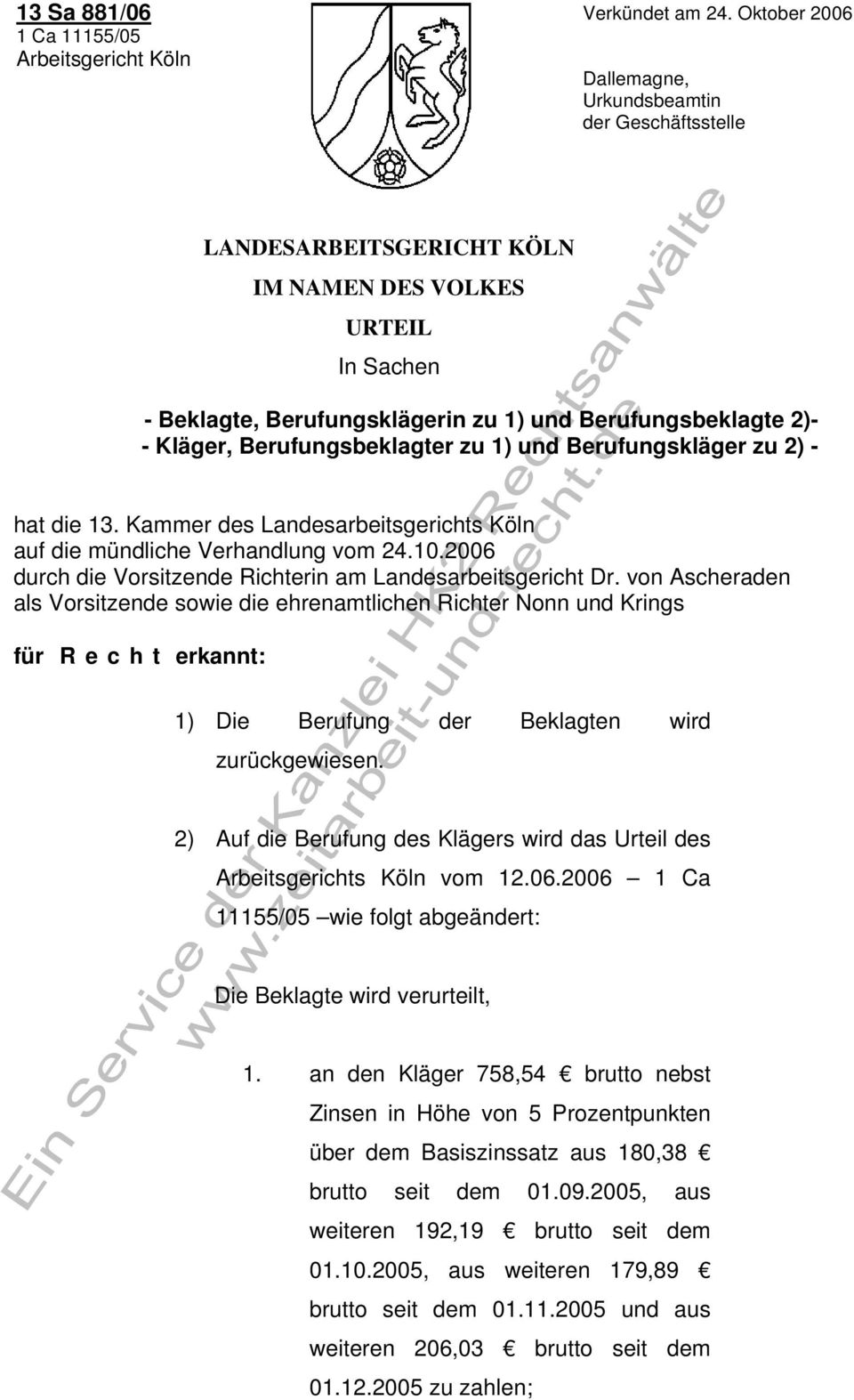 Berufungsbeklagter zu 1) und Berufungskläger zu 2) - hat die 13. Kammer des Landesarbeitsgerichts Köln auf die mündliche Verhandlung vom 24.10.