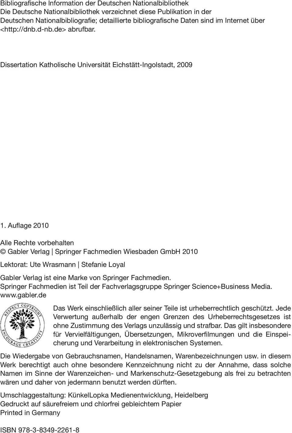 Auflage 2010 Alle Rechte vorbehalten Gabler Verlag Springer Fachmedien Wiesbaden GmbH 2010 Lektorat: Ute Wrasmann Stefanie Loyal Gabler Verlag ist eine Marke von Springer Fachmedien.