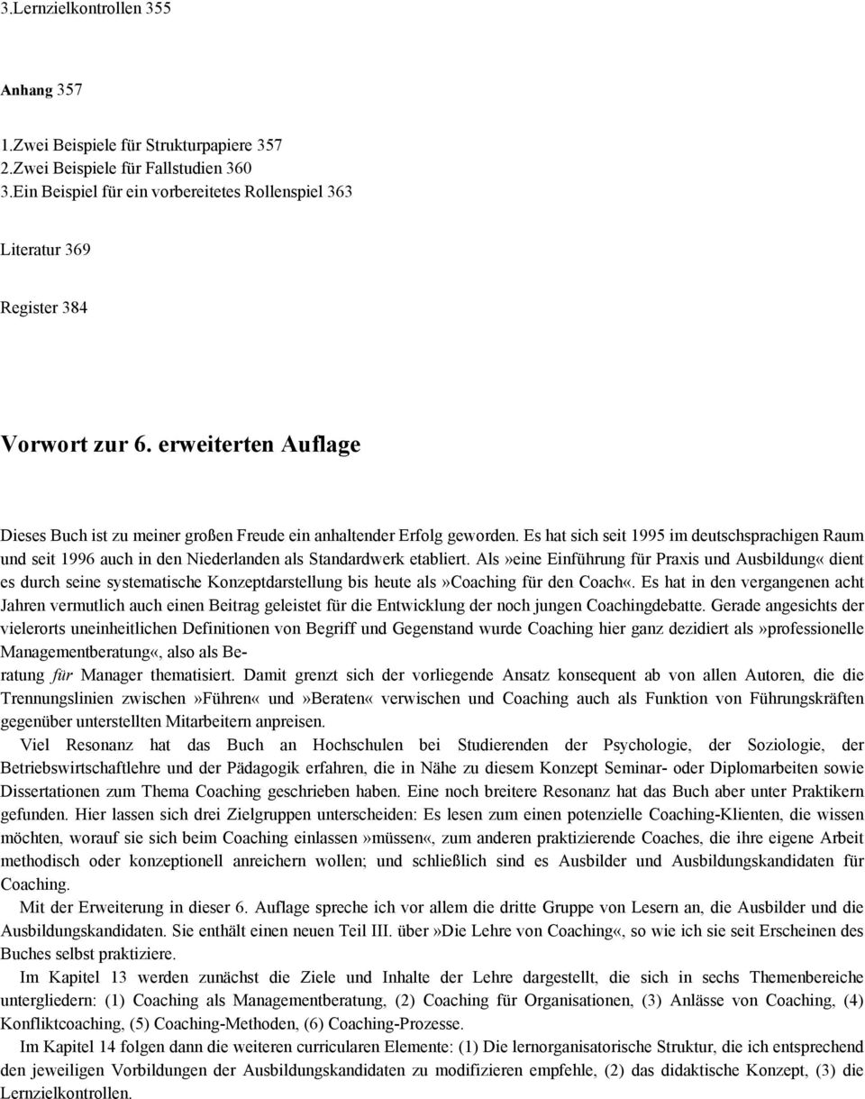 Es hat sich seit 1995 im deutschsprachigen Raum und seit 1996 auch in den Niederlanden als Standardwerk etabliert.