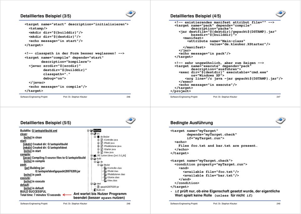 " debug="on"> </javac> <echo message="in compile"/> 246 Detailliertes Beispiel (4/5) <!