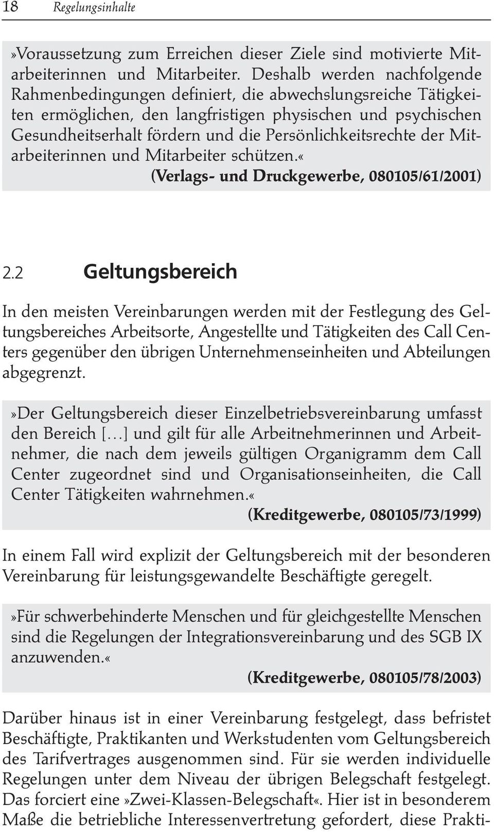Persönlichkeitsrechte der Mitarbeiterinnen und Mitarbeiter schützen.«(verlags- und Druckgewerbe, 080105/61/2001) 2.
