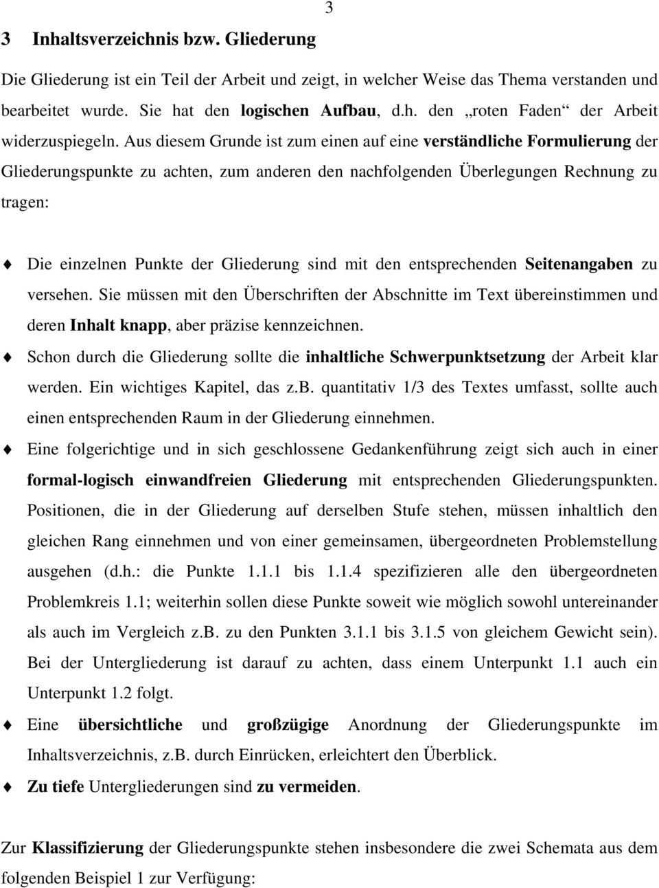 sind mit den entsprechenden Seitenangaben zu versehen. Sie müssen mit den Überschriften der Abschnitte im Text übereinstimmen und deren Inhalt knapp, aber präzise kennzeichnen.