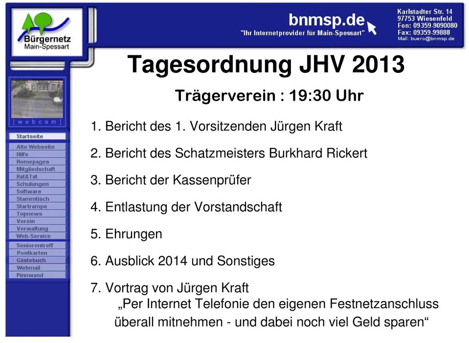 Entlastung der Vorstandschaft 5. Ehrungen 6. Ausblick 2014 und Sonstiges 7.