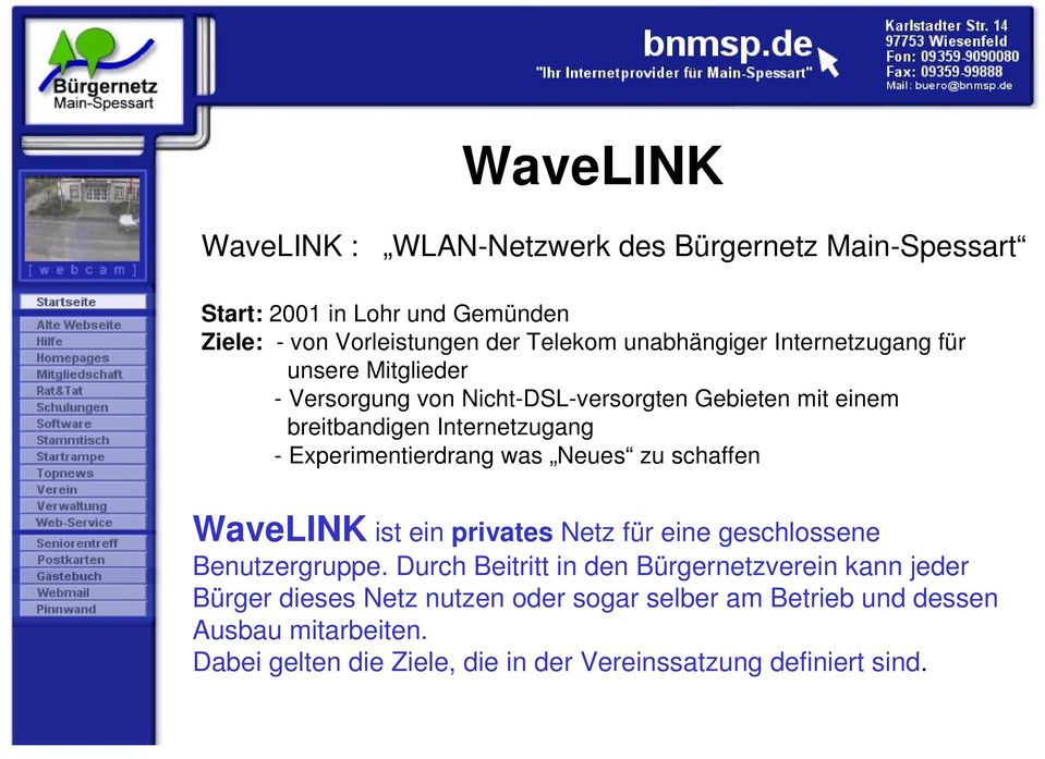Experimentierdrang was Neues zu schaffen WaveLINK ist ein privates Netz für eine geschlossene Benutzergruppe.