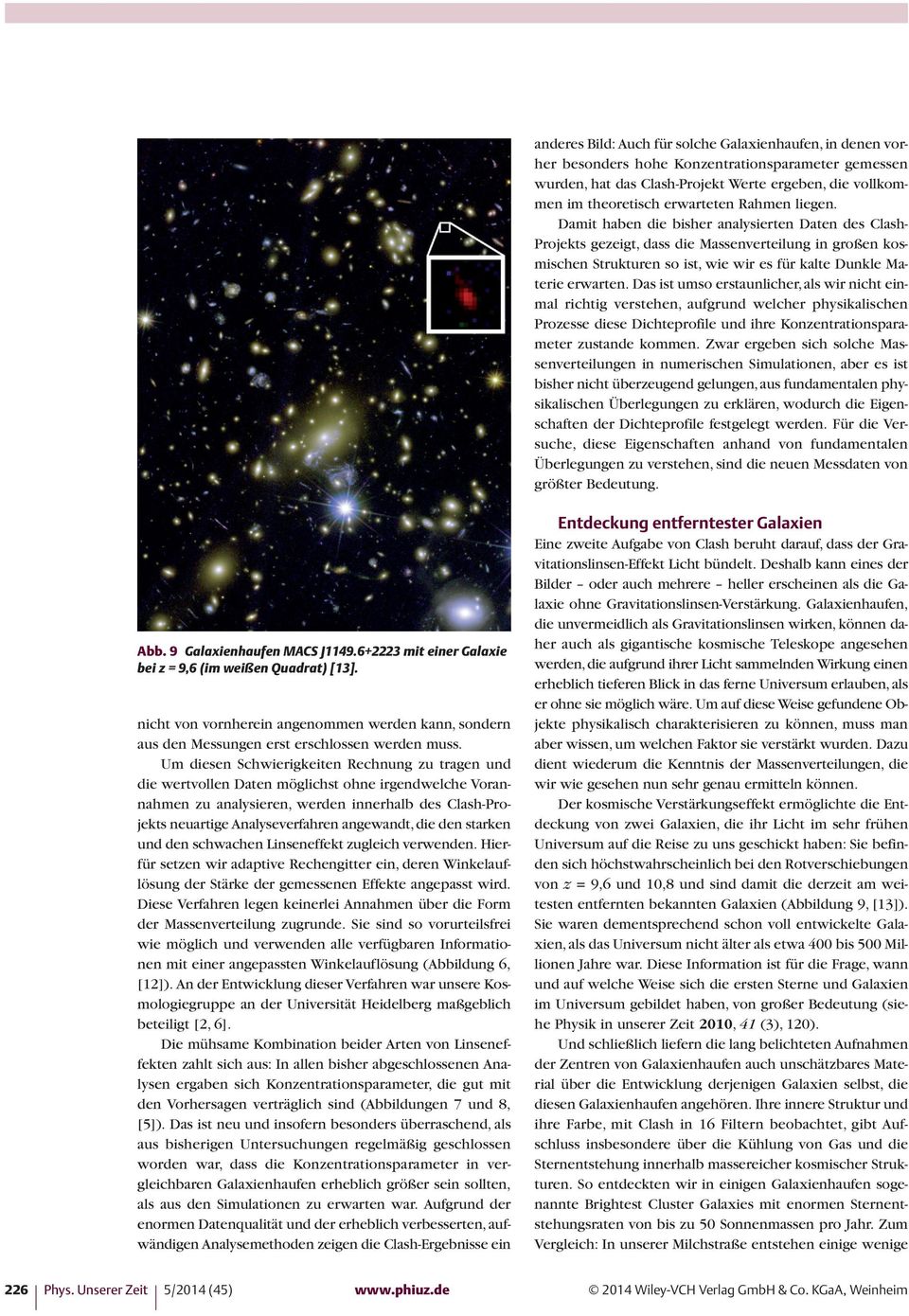 Das ist umso erstaunlicher, als wir nicht einmal richtig verstehen, aufgrund welcher physikalischen Prozesse diese Dichteprofile und ihre Konzentrationsparameter zustande kommen.