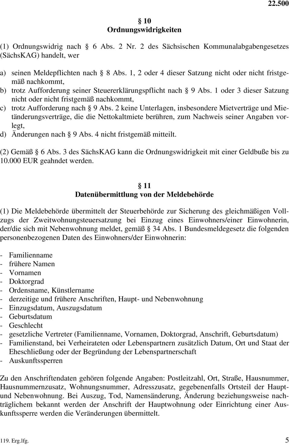 1 oder 3 dieser Satzung nicht oder nicht fristgemäß nachkommt, c) trotz Aufforderung nach 9 Abs.