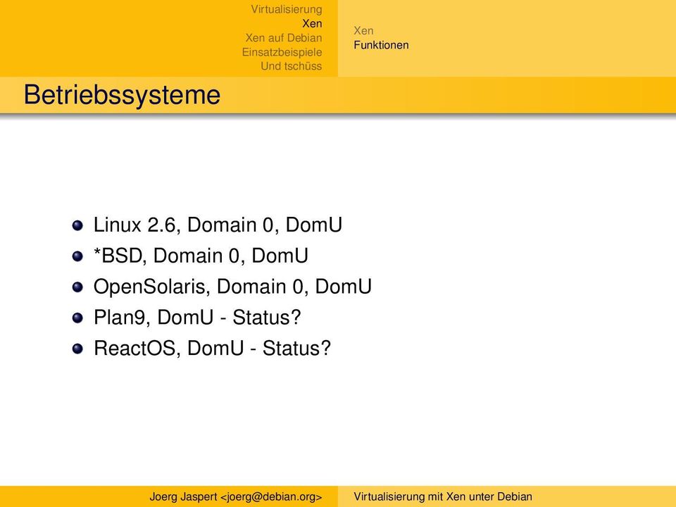 OpenSolaris, Domain 0, DomU Plan9, DomU -