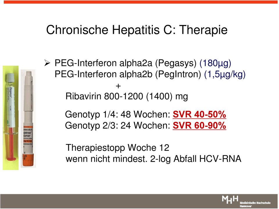 800-1200 (1400) mg Genotyp 1/4: 48 Wochen: SVR 40-50% Genotyp 2/3: 24