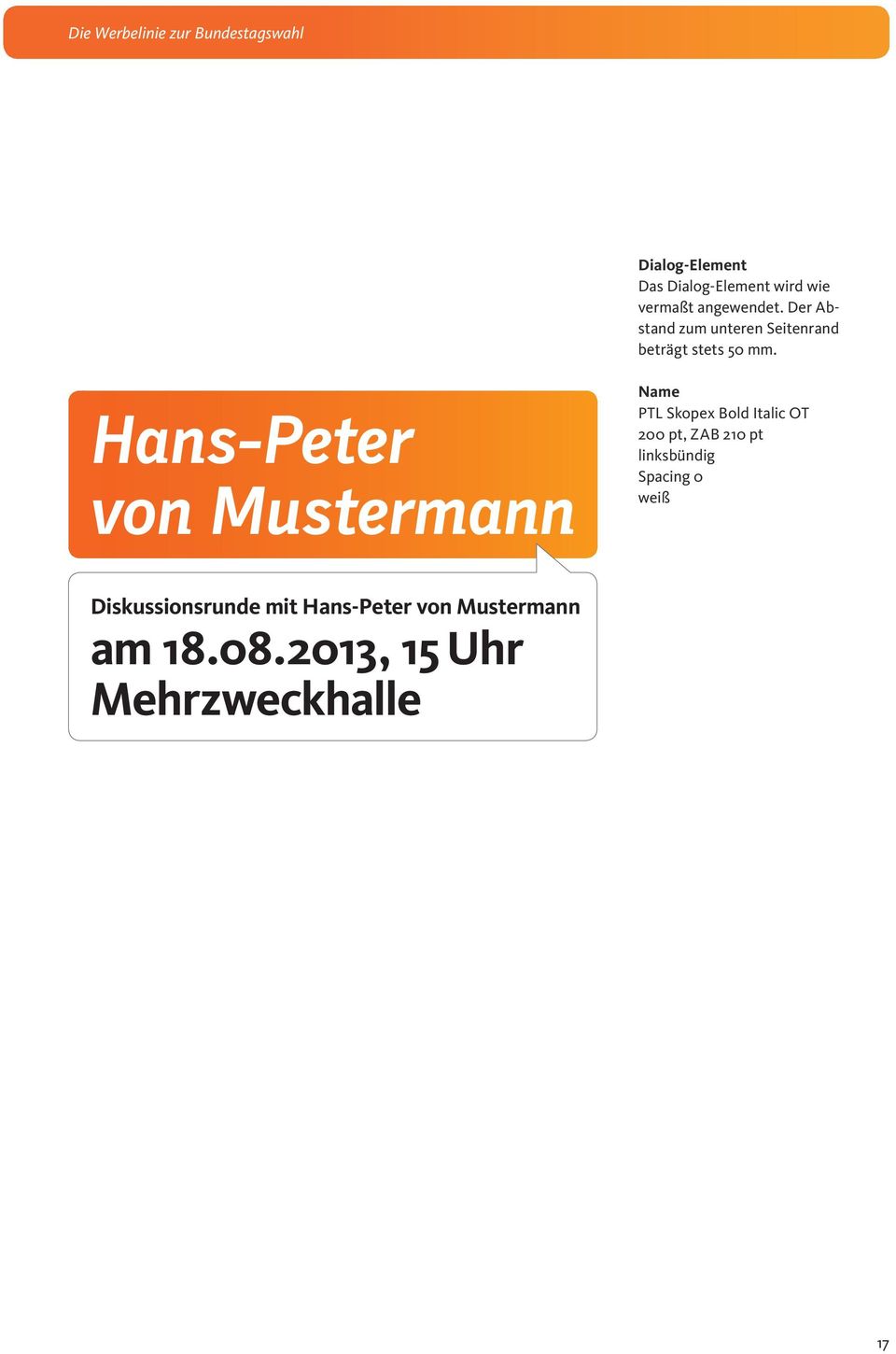 Dialog-Element  Hans-Peter von Mustermann Name Name PTL Skopex Bold Italic OT 200 200 pt, pt, ZAB 210 pt linksbündig linksbündig Spacing