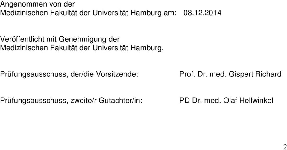 Universität Hamburg. Prüfungsausschuss, der/die Vorsitzende: Prof. Dr. med.