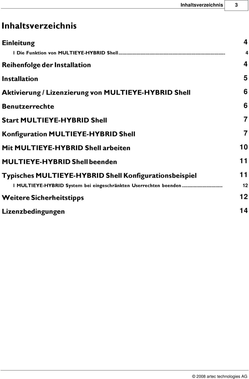 Benutzerrechte 6 Start MULTIEYE-HYBRID Shell 7 Konfiguration MULTIEYE-HYBRID Shell 7 Mit MULTIEYE-HYBRID Shell arbeiten 10