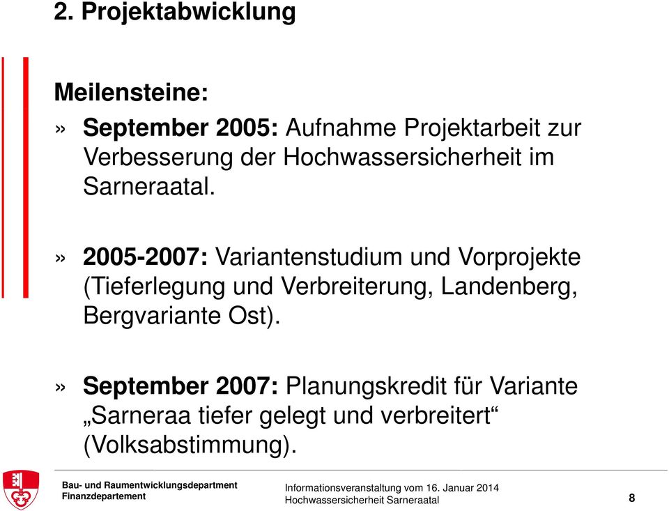 » 2005-2007: Variantenstudium und Vorprojekte (Tieferlegung und Verbreiterung, Landenberg,