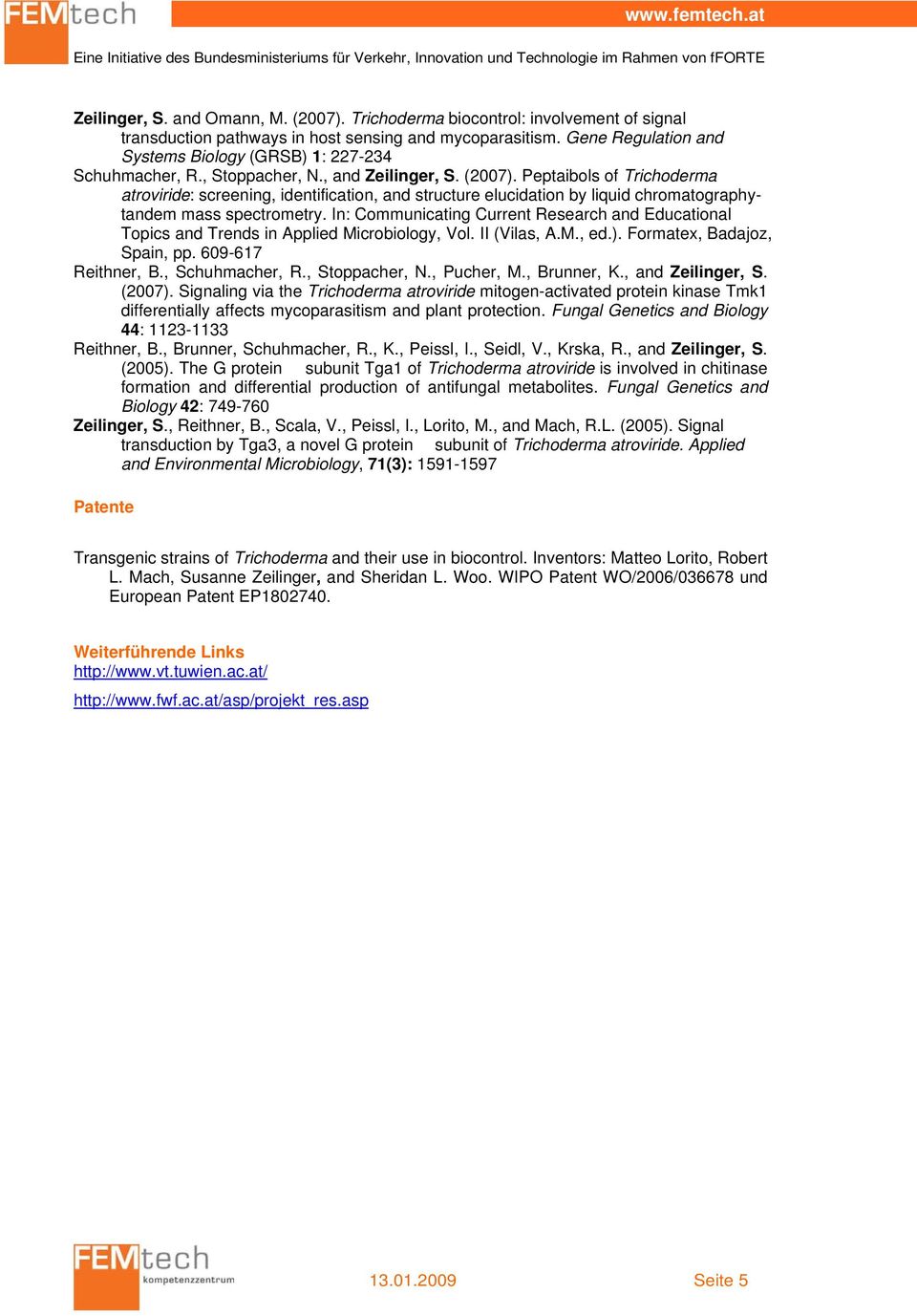 Peptaibols of Trichoderma atroviride: screening, identification, and structure elucidation by liquid chromatographytandem mass spectrometry.