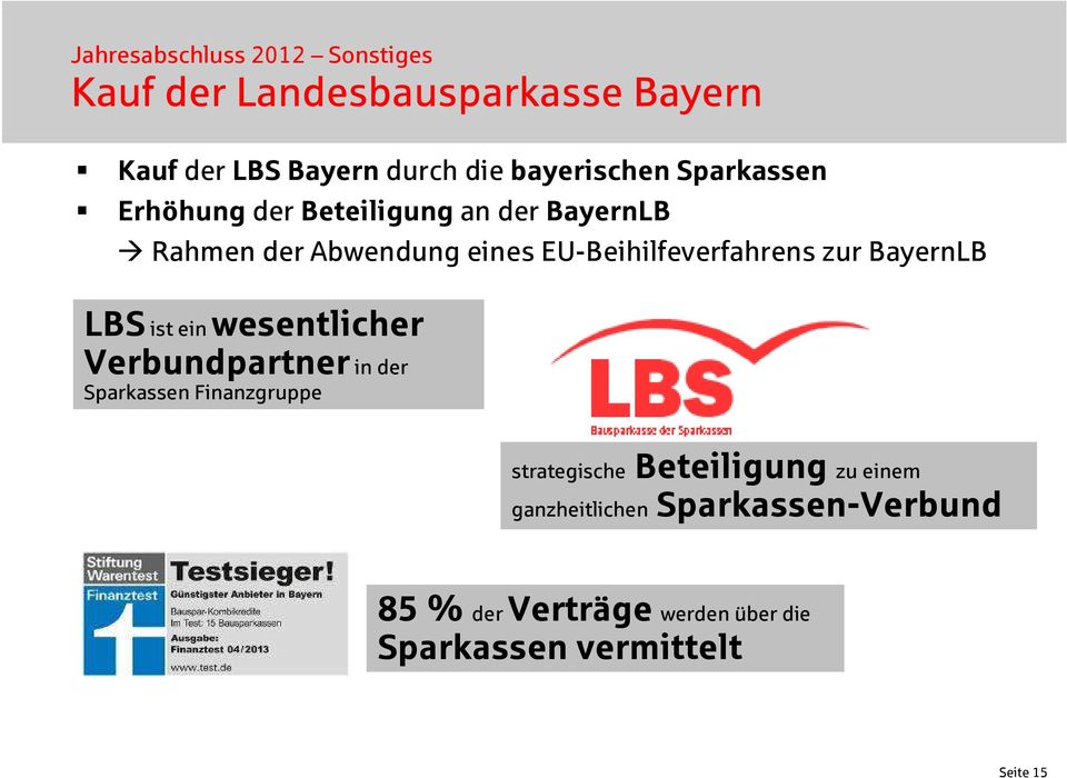 EU-Beihilfeverfahrens zur BayernLB LBSist ein wesentlicher Verbundpartnerin der Sparkassen Finanzgruppe
