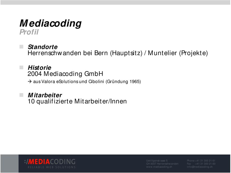Mediacoding GmbH aus Valora esolutions und Cibolini