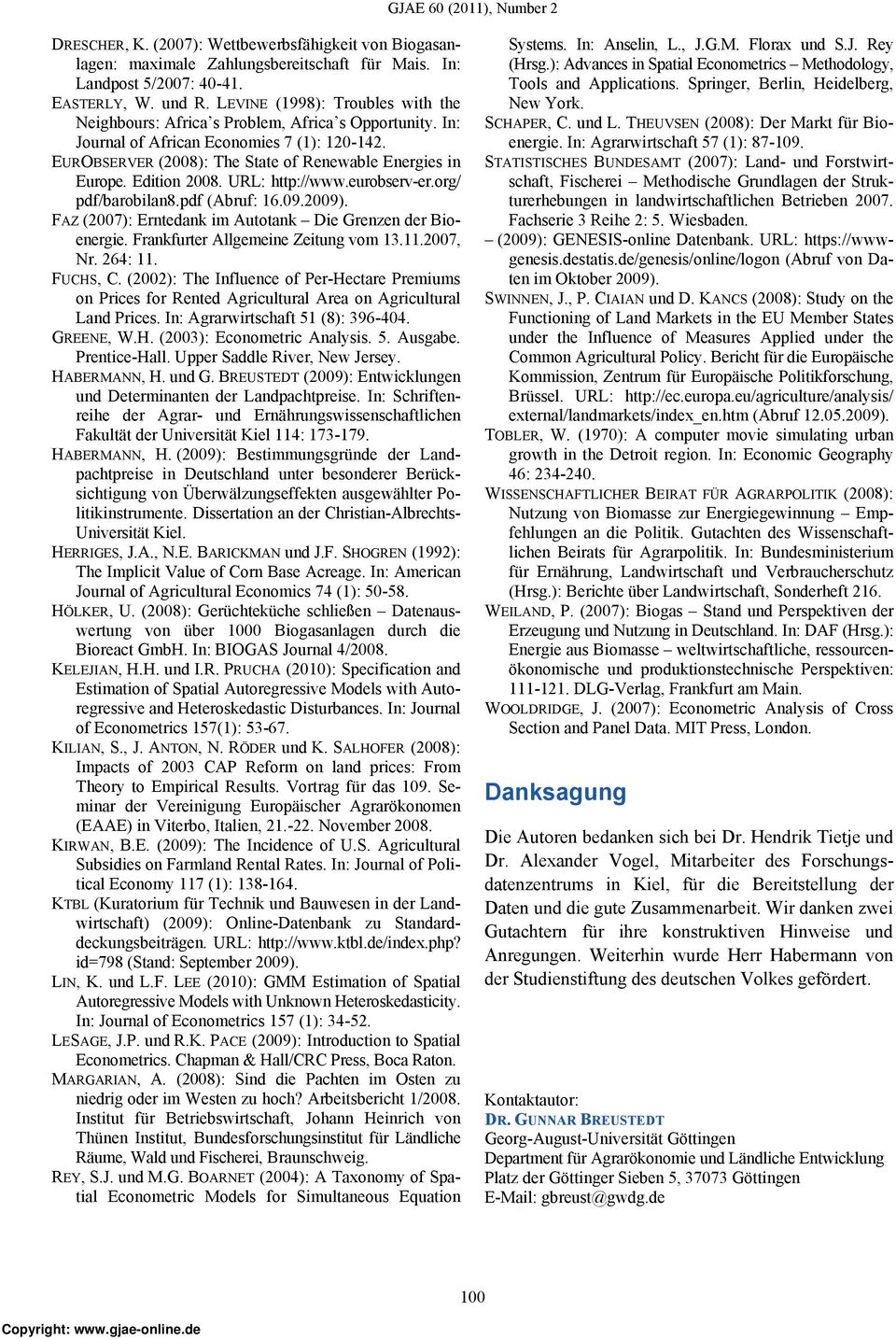 Edition 2008. URL: http://www.eurobserv-er.org/ pdf/barobilan8.pdf (Abruf: 16.09.2009). FAZ (2007): Erntedank im Autotank Die Grenzen der Bioenergie. Frankfurter Allgemeine Zeitung vom 13.11.2007, Nr.