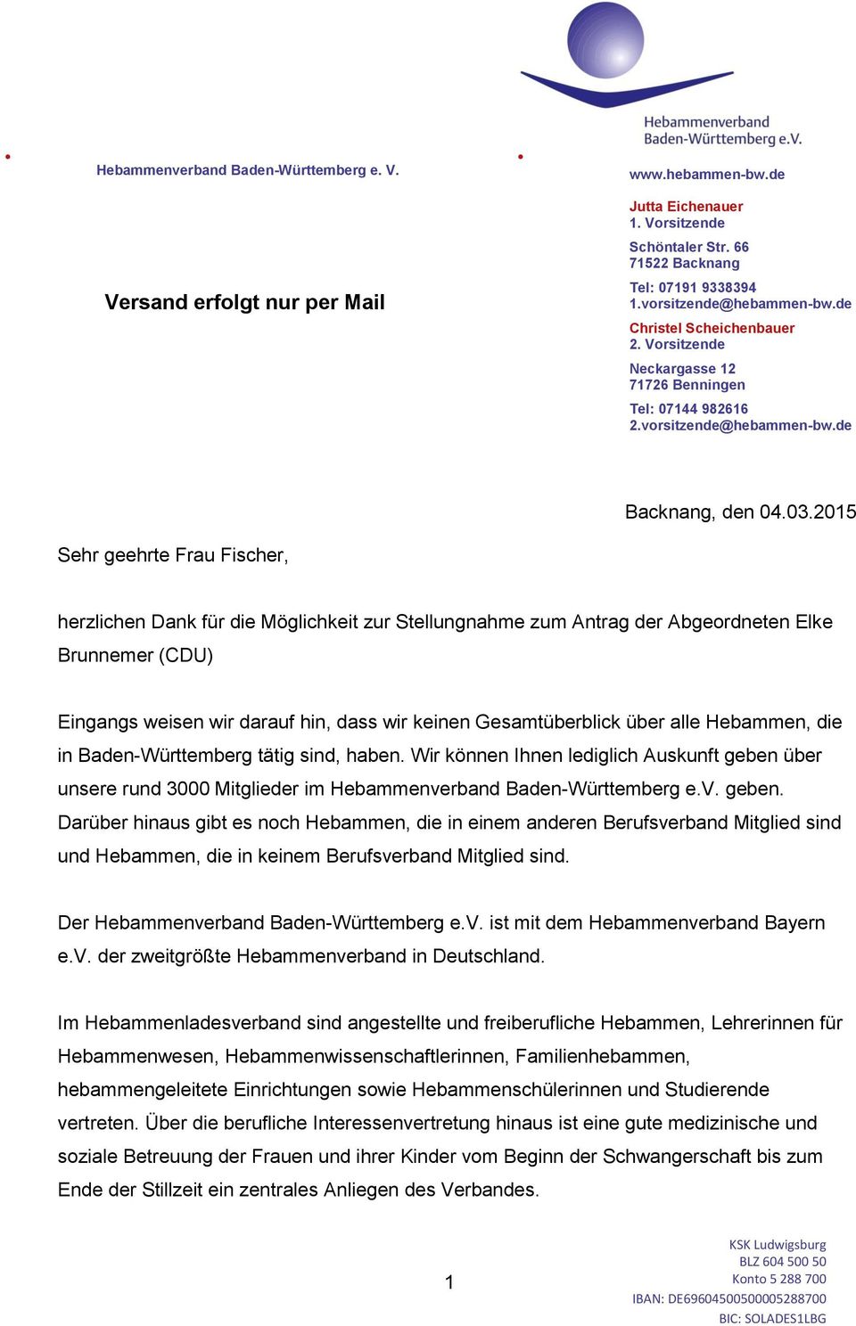 2015 Sehr geehrte Frau Fischer, herzlichen Dank für die Möglichkeit zur Stellungnahme zum Antrag der Abgeordneten Elke Brunnemer (CDU) Eingangs weisen wir darauf hin, dass wir keinen Gesamtüberblick