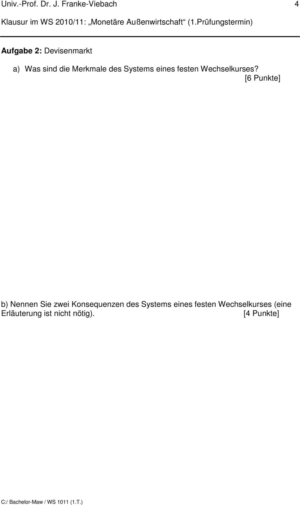 [6 Punkte] b) Nennen Sie zwei Konsequenzen des Systems