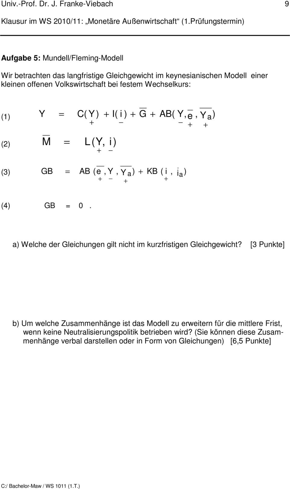 a) Welche der Gleichungen gilt nicht im kurzfristigen Gleichgewicht?