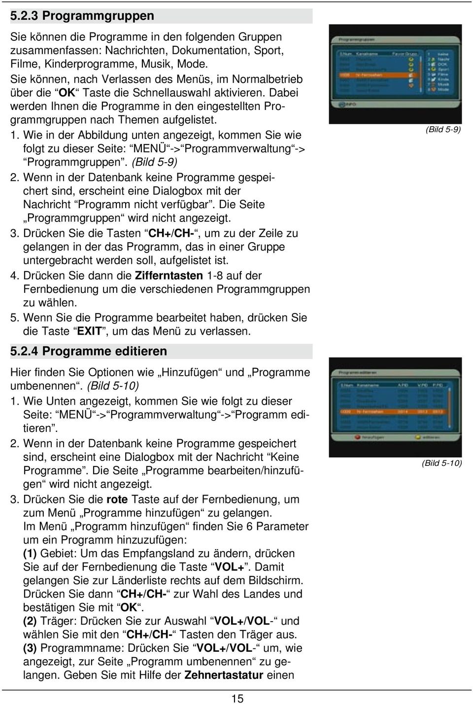1. Wie in der Abbildung unten angezeigt, kommen Sie wie folgt zu dieser Seite: MENÜ -> Programmverwaltung -> Programmgruppen. (Bild 5-9) 2.
