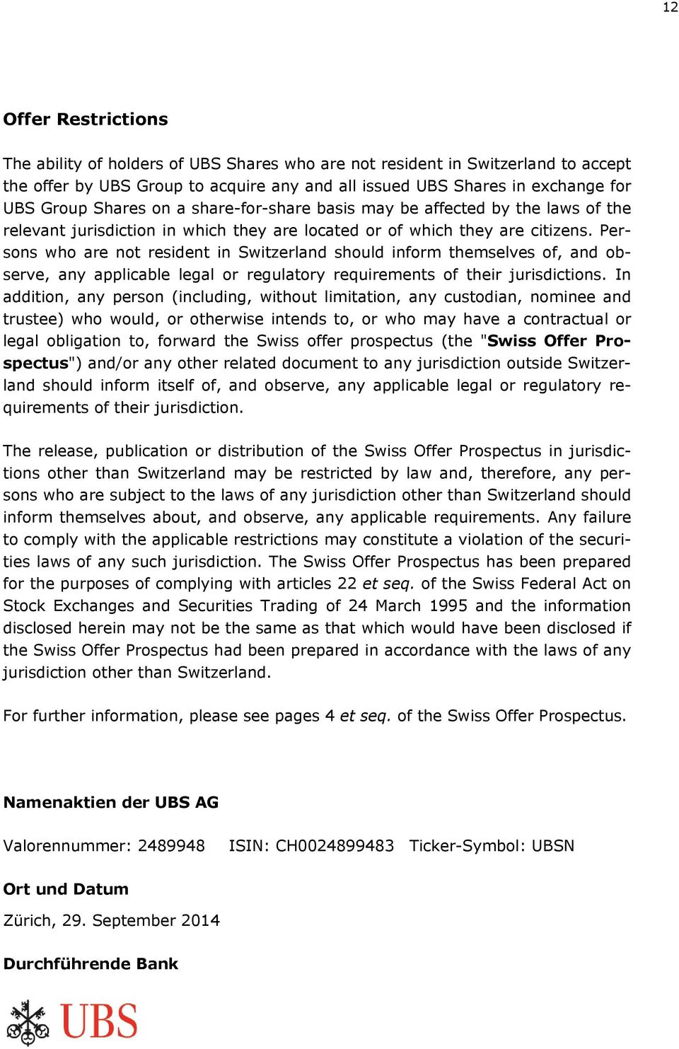 Persons who are not resident in Switzerland should inform themselves of, and observe, any applicable legal or regulatory requirements of their jurisdictions.