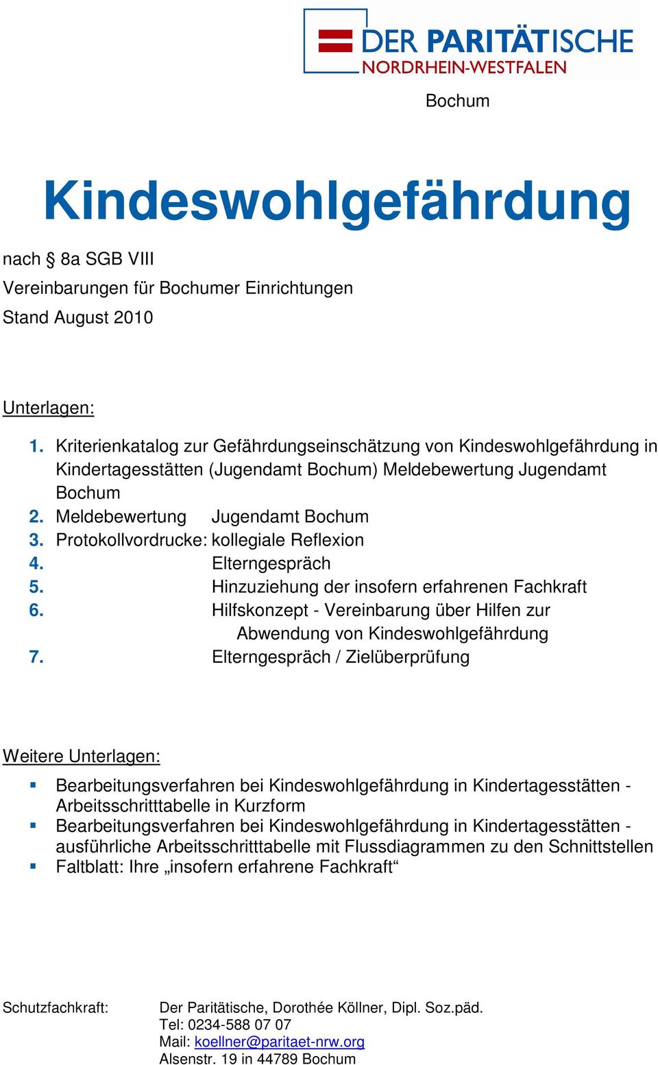 Protokollvordrucke: kollegiale Reflexion 4. Elterngespräch 5. Hinzuziehung der insofern erfahrenen Fachkraft 6. Hilfskonzept - Vereinbarung über Hilfen zur Abwendung von Kindeswohlgefährdung 7.