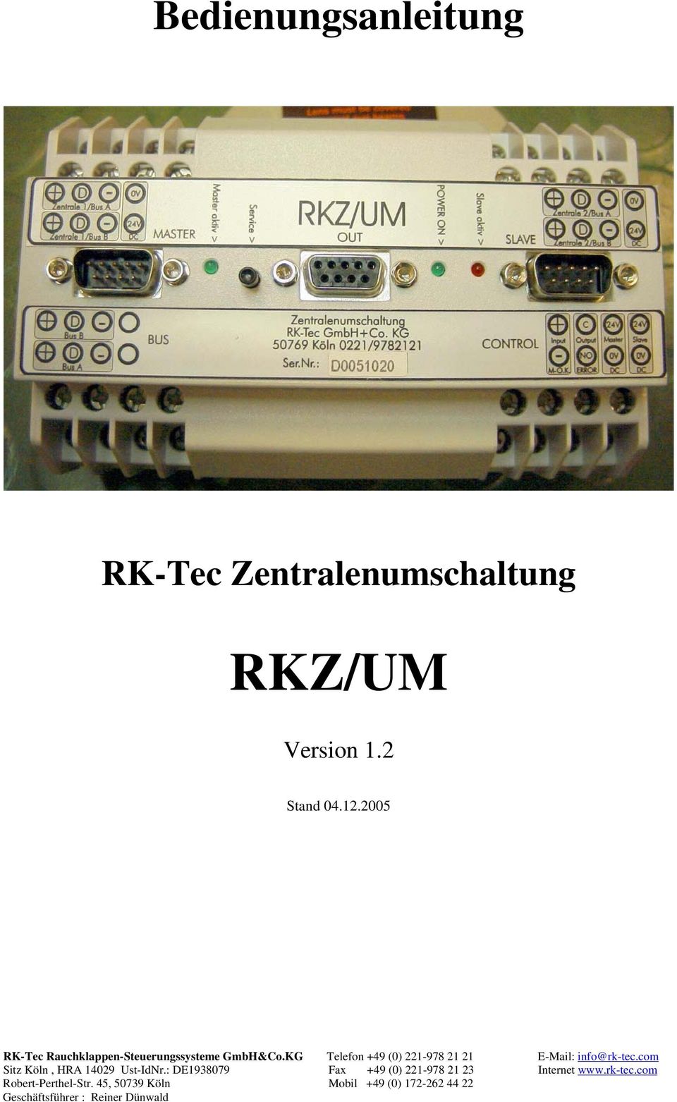 KG Telefon +49 (0) 221-978 21 21 E-Mail: info@rk-tec.com Sitz Köln, HRA 14029 Ust-IdNr.