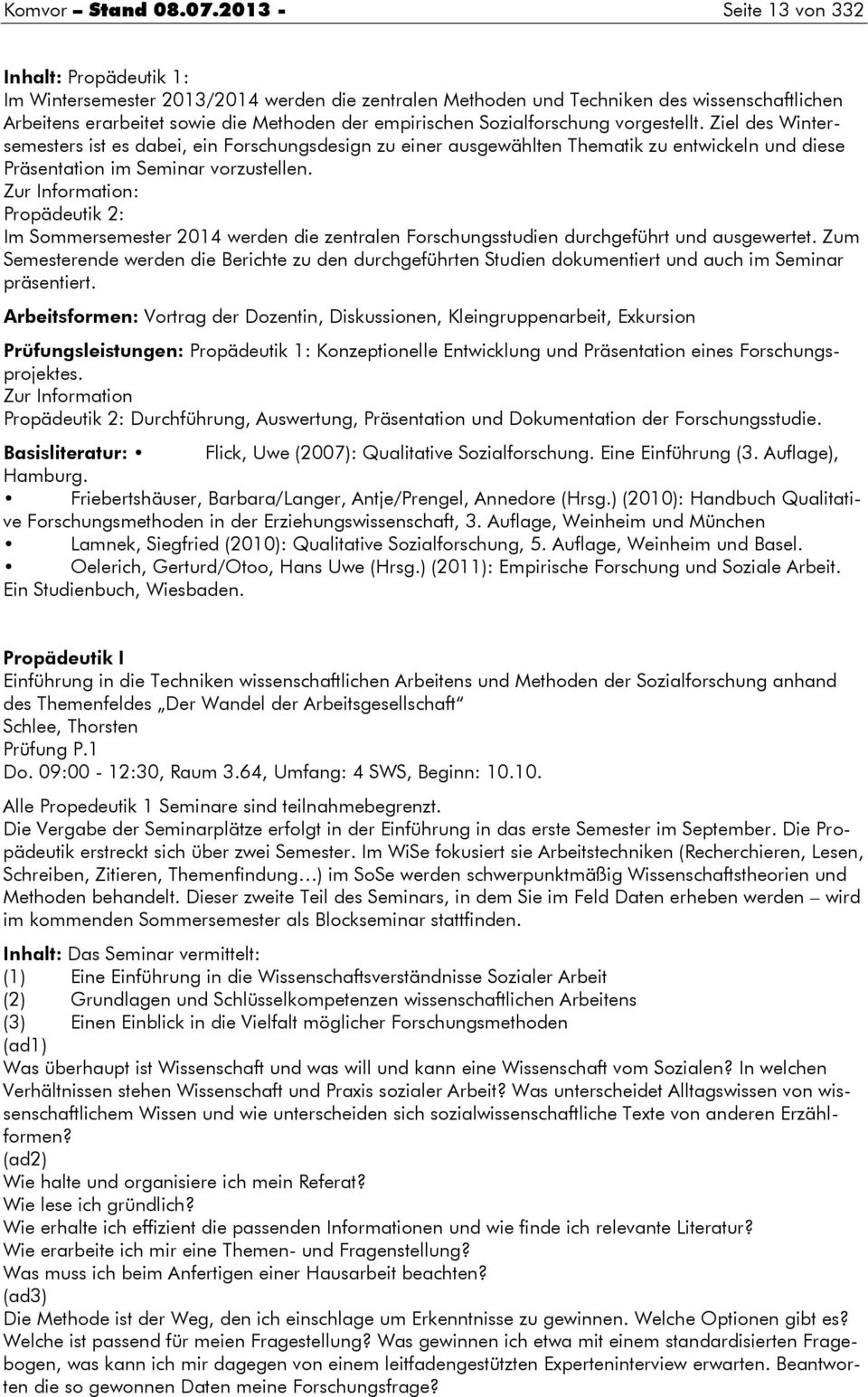 Sozialforschung vorgestellt. Ziel des Wintersemesters ist es dabei, ein Forschungsdesign zu einer ausgewählten Thematik zu entwickeln und diese Präsentation im Seminar vorzustellen.