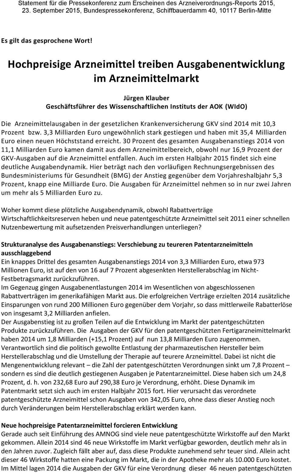 Krankenversicherung GKV sind 2014 mit 10,3 Prozent bzw. 3,3 Milliarden Euro ungewöhnlich stark gestiegen und haben mit 35,4 Milliarden Euro einen neuen Höchststand erreicht.