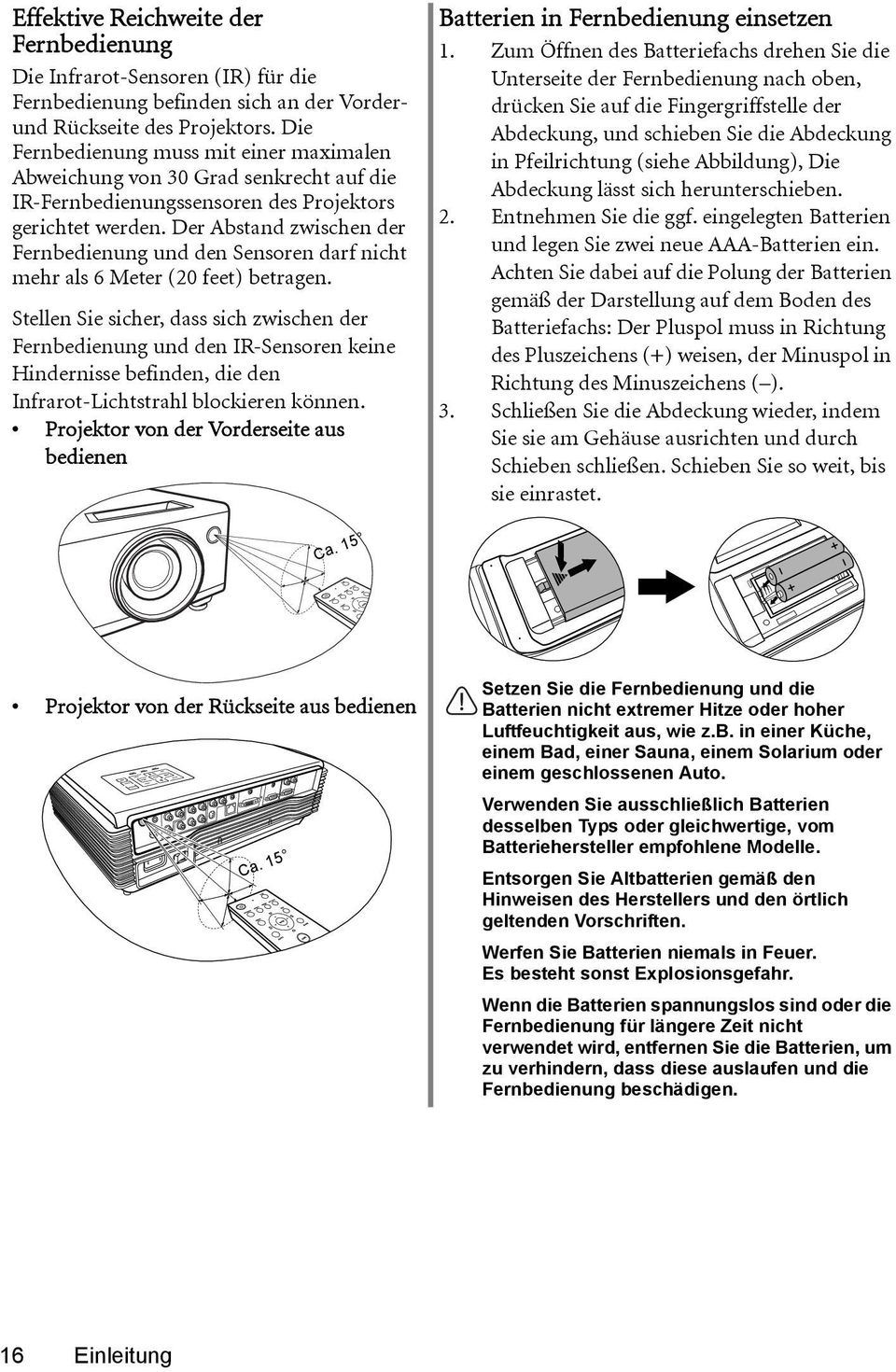 Der Abstand zwischen der Fernbedienung und den Sensoren darf nicht mehr als 6 Meter (20 feet) betragen.