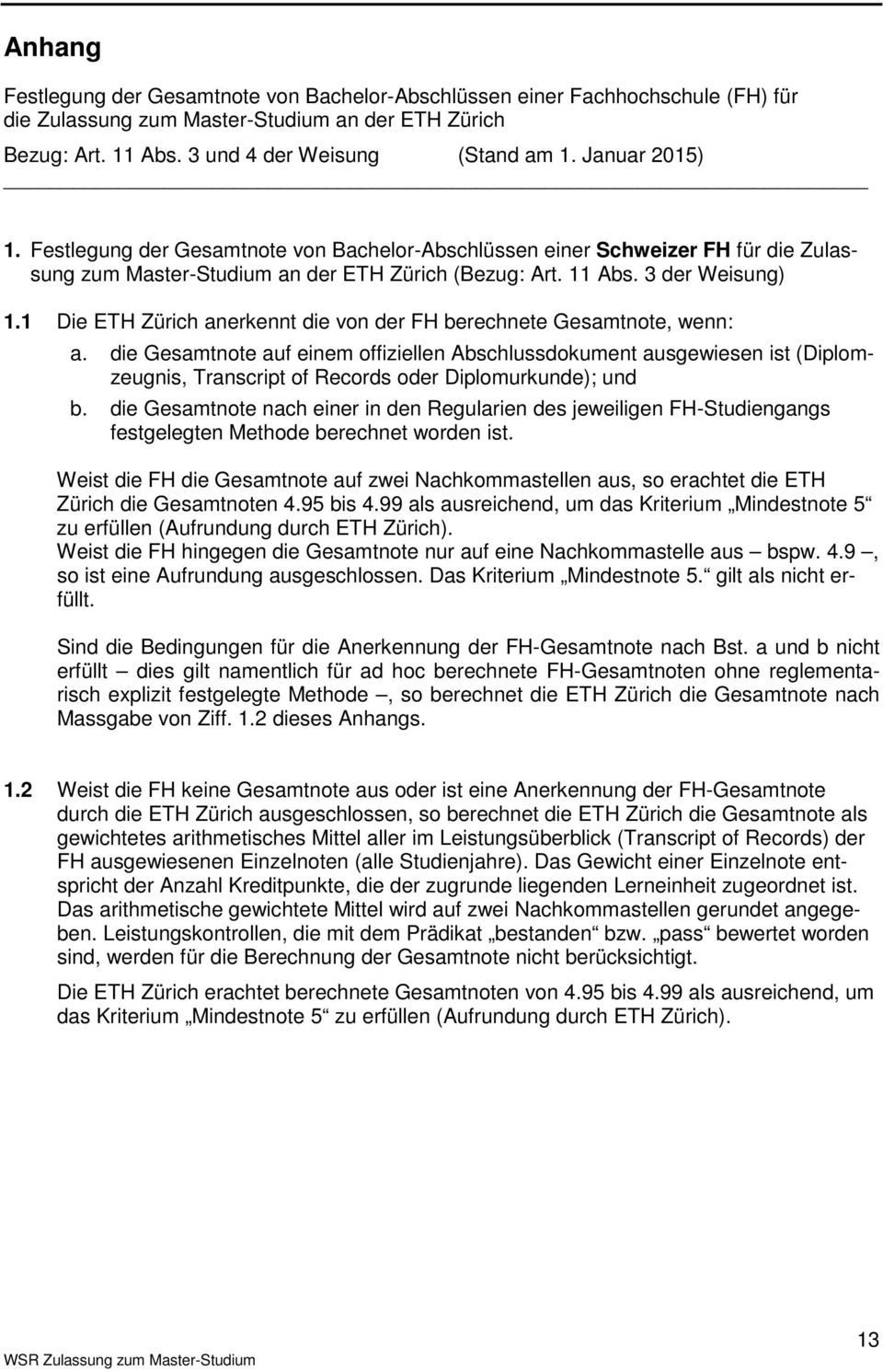 1 Die ETH Zürich anerkennt die von der FH berechnete Gesamtnote, wenn: a.