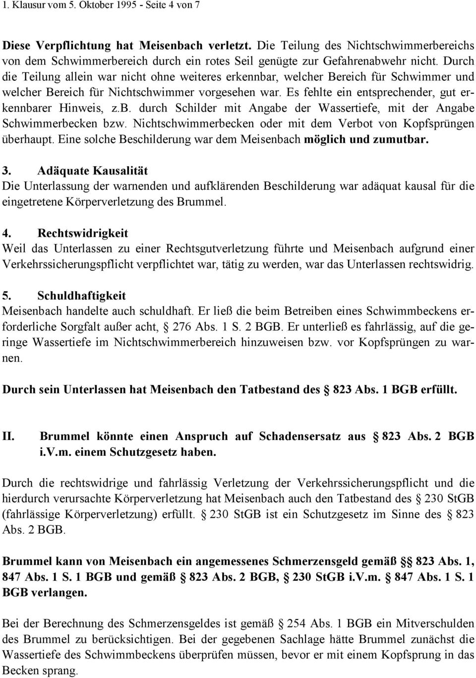 Durch die Teilung allein war nicht ohne weiteres erkennbar, welcher Bereich für Schwimmer und welcher Bereich für Nichtschwimmer vorgesehen war.