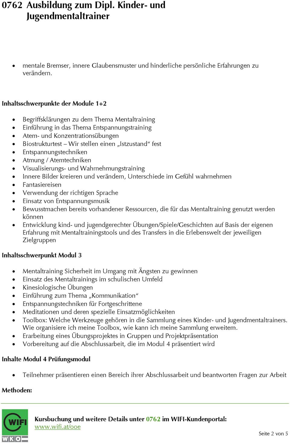 Istzustand fest Entspannungstechniken Atmung / Atemtechniken Visualisierungs- und Wahrnehmungstraining Innere Bilder kreieren und verändern, Unterschiede im Gefühl wahrnehmen Fantasiereisen