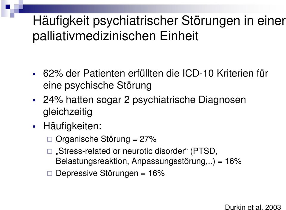 Diagnosen gleichzeitig Häufigkeiten: Organische Störung = 27% Stress-related or neurotic
