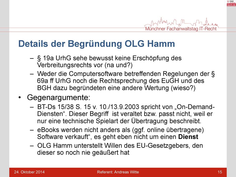 ) Gegenargumente: BT-Ds 15/38 S. 15 v. 10./13.9.2003 spricht von On-Demand- Diensten. Dieser Begriff ist veraltet bzw.