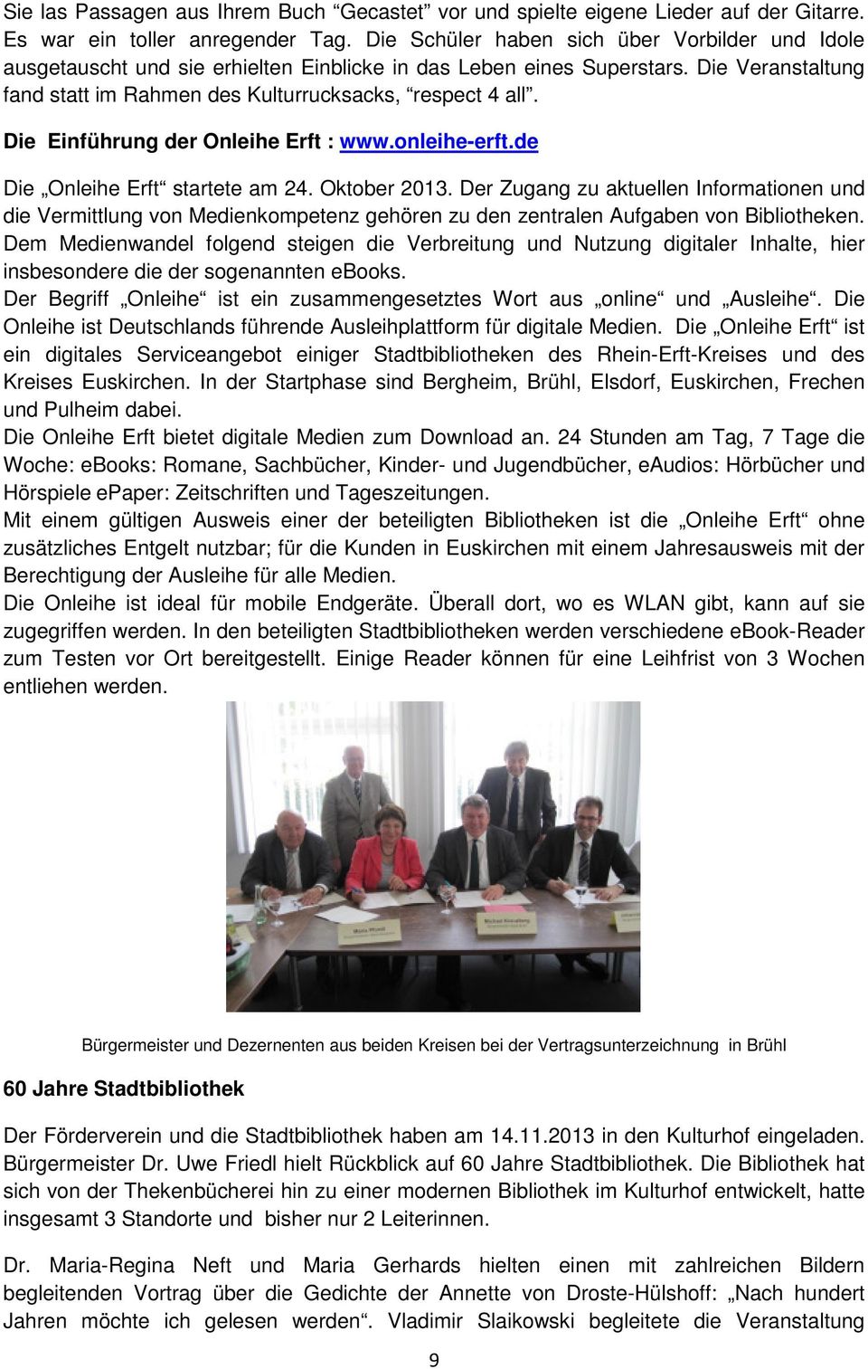 Die Einführung der Onleihe Erft : www.onleihe-erft.de Die Onleihe Erft startete am 24. Oktober 2013.