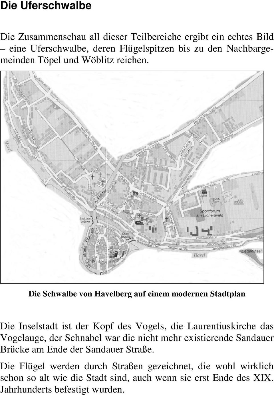 Die Schwalbe von Havelberg auf einem modernen Stadtplan Die Inselstadt ist der Kopf des Vogels, die Laurentiuskirche das Vogelauge, der