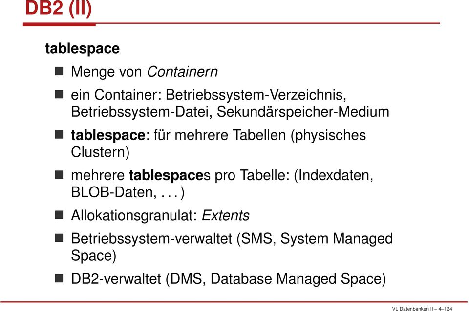 Clustern) mehrere tablespaces pro Tabelle: (Indexdaten, BLOB-Daten,.