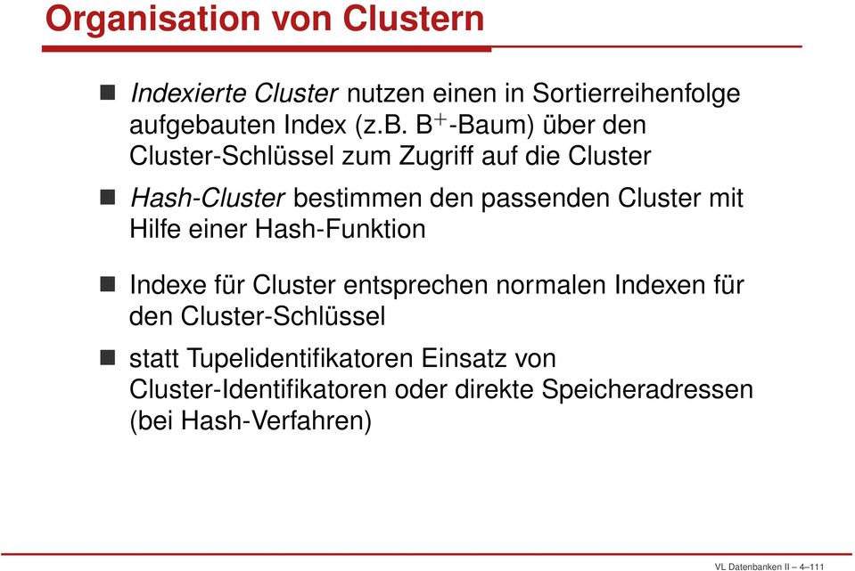 B + -Baum) über den Cluster-Schlüssel zum Zugriff auf die Cluster Hash-Cluster bestimmen den passenden Cluster