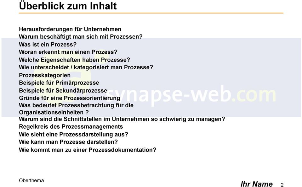 Prozesskategorien Beispiele für Primärprozesse Beispiele für Sekundärprozesse Gründe für eine Prozessorientierung Was bedeutet Prozessbetrachtung für die