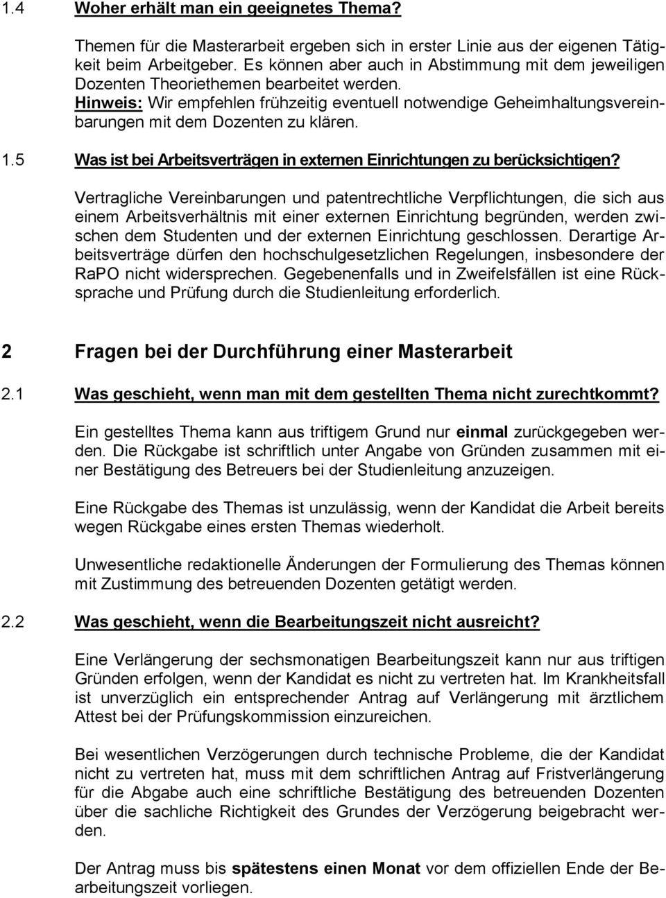 Hinweis: Wir empfehlen frühzeitig eventuell notwendige Geheimhaltungsvereinbarungen mit dem Dozenten zu klären. 1.5 Was ist bei Arbeitsverträgen in externen Einrichtungen zu berücksichtigen?