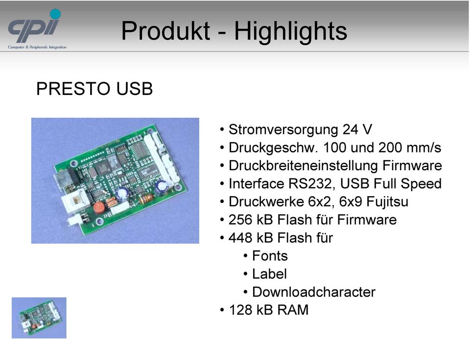 RS232, USB Full Speed Druckwerke 6x2, 6x9 Fujitsu 256 kb Flash