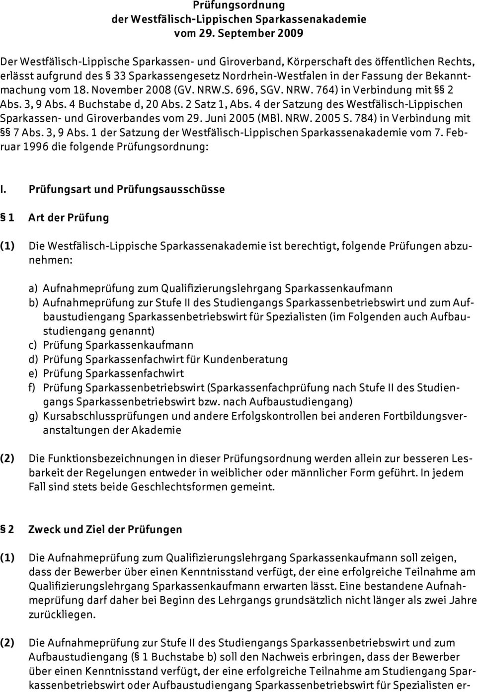 Bekanntmachung vom 18. November 2008 (GV. NRW.S. 696, SGV. NRW. 764) in Verbindung mit 2 Abs. 3, 9 Abs. 4 Buchstabe d, 20 Abs. 2 Satz 1, Abs.