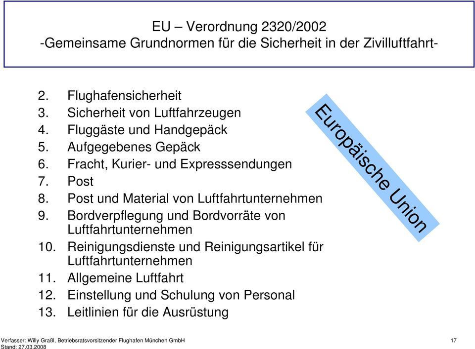 Post und Material von Luftfahrtunternehmen 9. Bordverpflegung und Bordvorräte von Luftfahrtunternehmen 10.