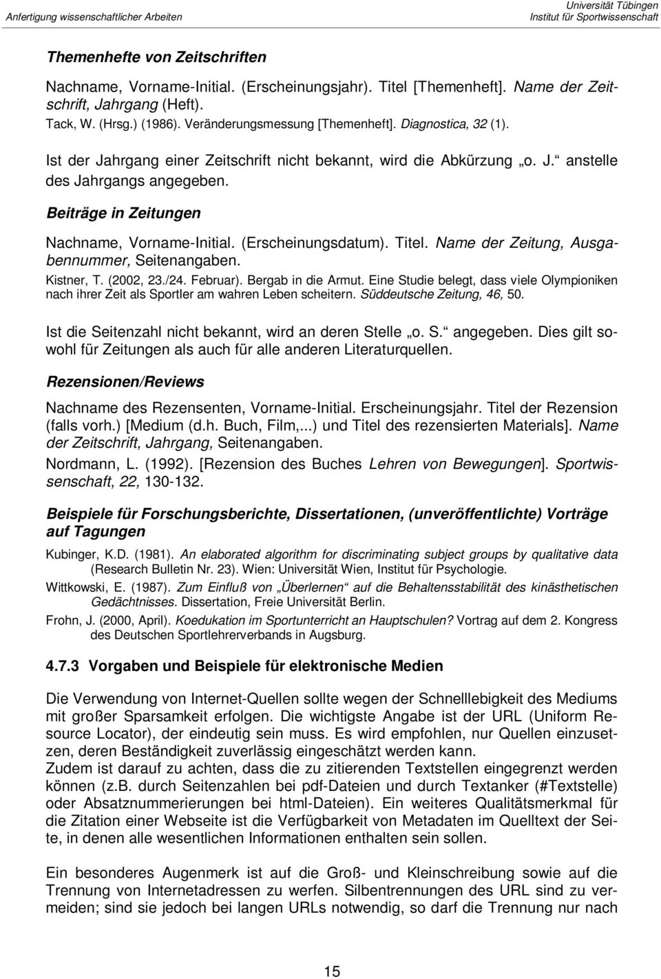 Titel. Name der Zeitung, Ausgabennummer, Seitenangaben. Kistner, T. (2002, 23./24. Februar). Bergab in die Armut.